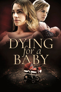 Menace sur mon bébé / Dying for a Baby streaming