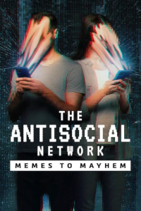 The Antisocial Network: Memes to Mayhem streaming