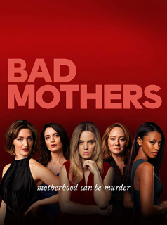 Bad Mothers Saison 1 en streaming français