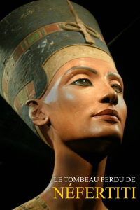 voir serie Le tombeau perdu de Néfertiti en streaming