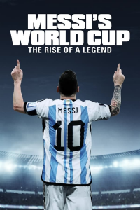 voir serie La Coupe du Monde de Messi : le sacre d’une légende en streaming
